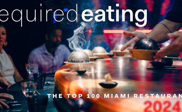 Required Eating 2024: The Top 100 Miami Restaurants We Can't Live Without