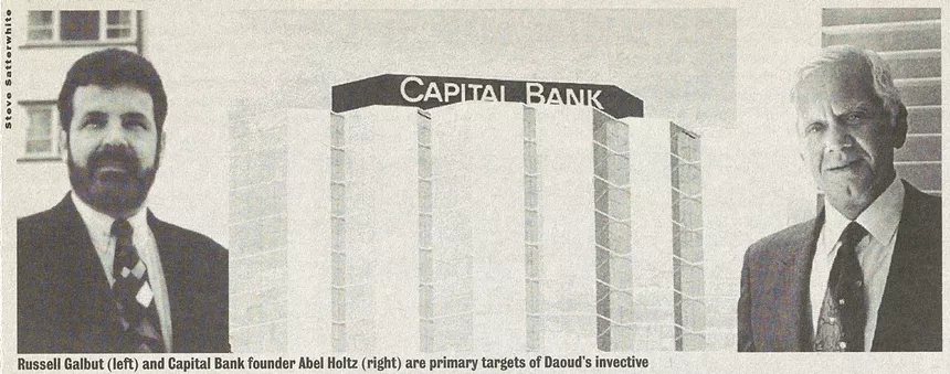 screenshot of photos of (L to R) Russell Galbut, the exterior of Capital Bank HQ, and Abel Holz, with a caption that reads "Russell Galbut (left) and Capital Bank founder Abel Holtz (right) are primary targets of Daoud's invective"